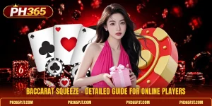 Baccarat Squeeze - Detailed Guide For Online Players