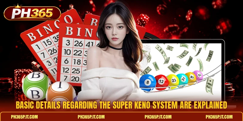 Basic details regarding the Super Keno system are explained