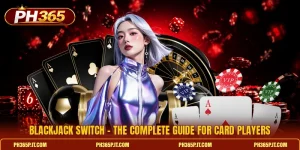 Blackjack Switch - The Complete Guide For Card Players