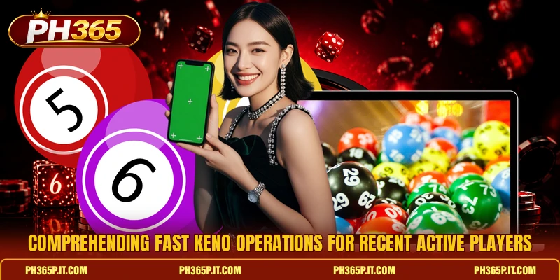 Comprehending Fast Keno operations for recent active players Comprehending Fast Keno operations for recent active players