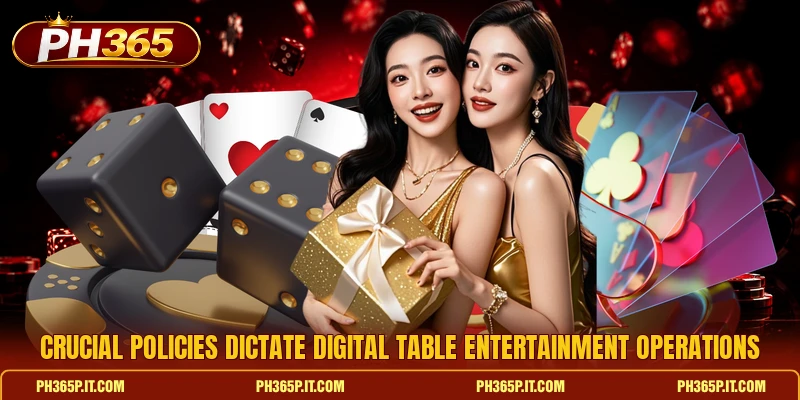 Crucial policies dictate digital table entertainment operations Crucial policies dictate digital table entertainment operations