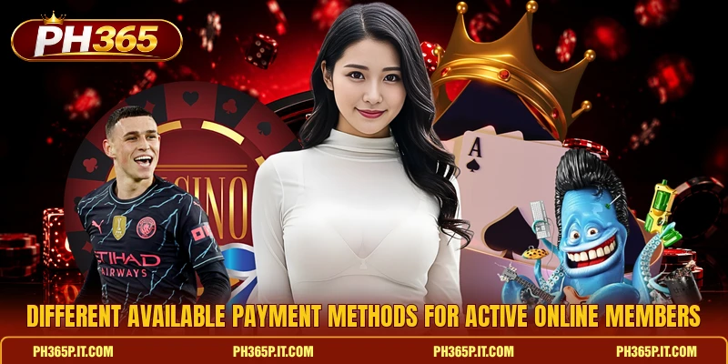 Different available payment methods for active online members Different available payment methods for active online members