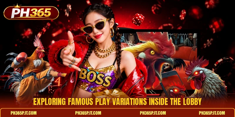 Exploring famous play variations inside the lobby