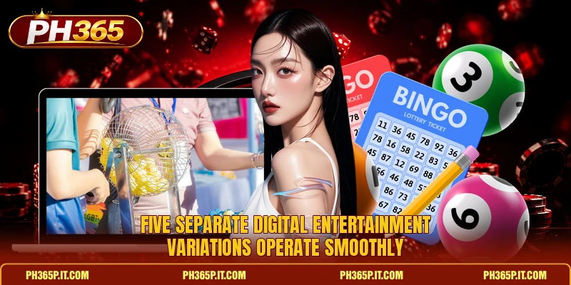 Five separate digital entertainment variations operate smoothly Five separate digital entertainment variations operate smoothly