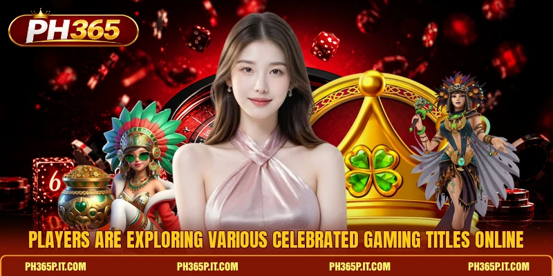 Players are exploring various celebrated gaming titles online Players are exploring various celebrated gaming titles online