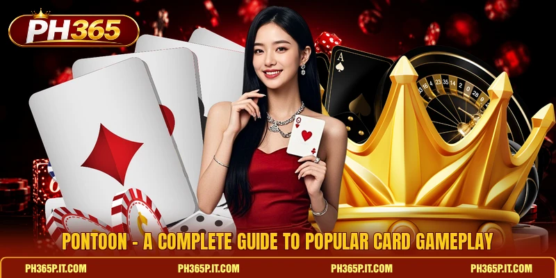 Pontoon - A Complete Guide To Popular Card Gameplay