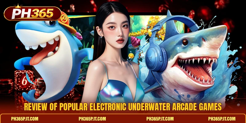 Review of popular electronic underwater arcade games Review of popular electronic underwater arcade games