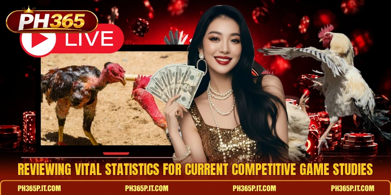 Reviewing vital statistics for current competitive game studies Reviewing vital statistics for current competitive game studies