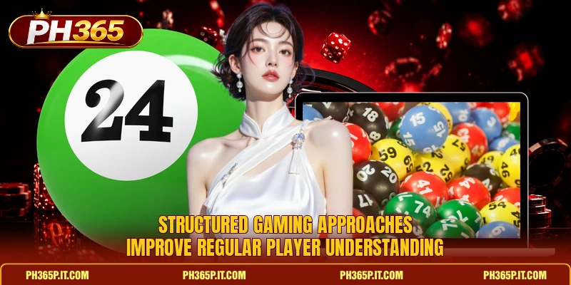 Structured gaming approaches improve regular player understanding Structured gaming approaches improve regular player understanding