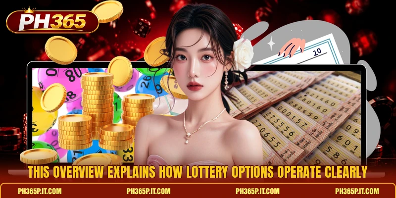 This overview explains how lottery options operate clearly This overview explains how lottery options operate clearly