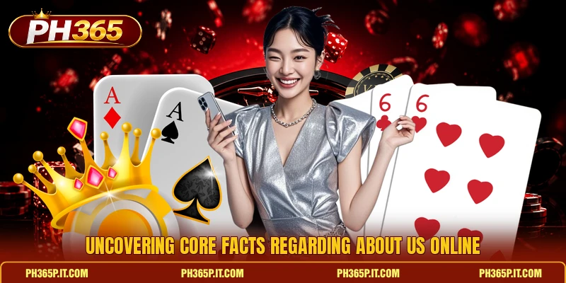 Uncovering core facts regarding about us online