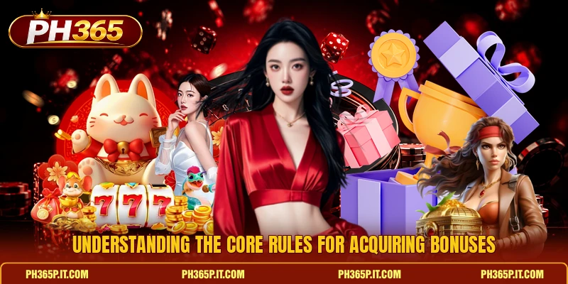 Understanding the core rules for acquiring bonuses